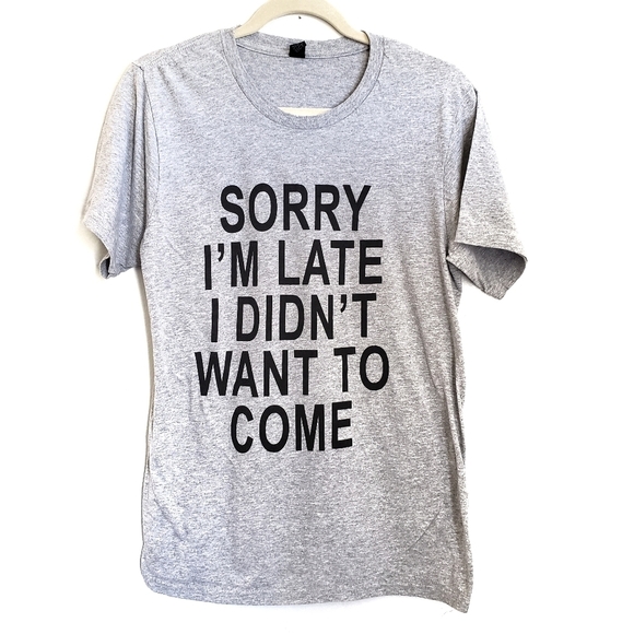 Sorry I'm Late Gray Short Sleeve T-Shirt Small - Picture 1 of 3